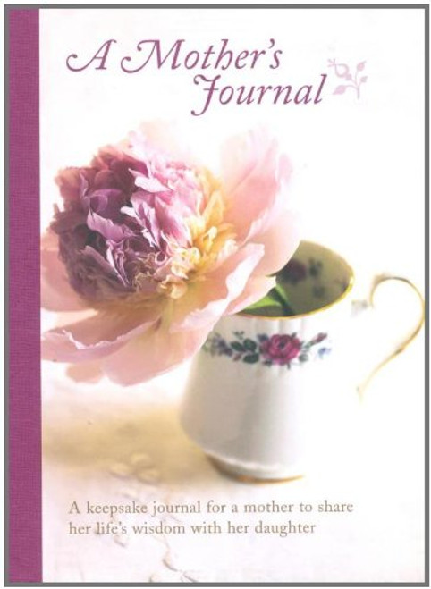 Mother's Journal: A Keepsake Journal for a Mother to Share Her Life's Wisdom With Her Daughter