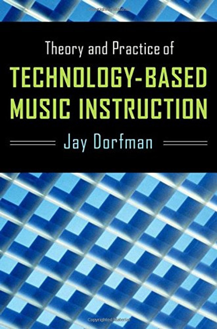 Theory and Practice of Technology-Based Music Instruction