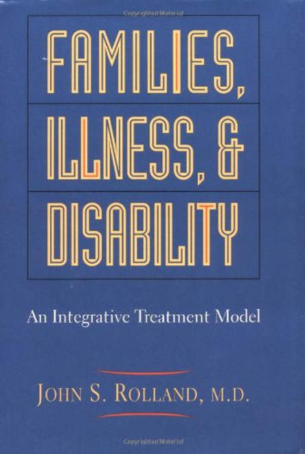 Families, Illness, And Disability: An Integrative Treatment Model