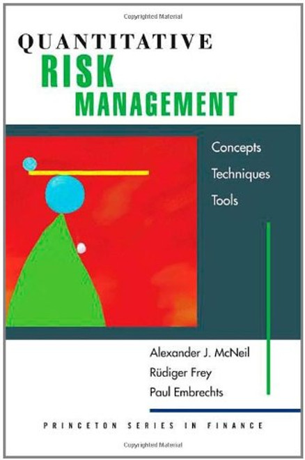 Quantitative Risk Management: Concepts, Techniques, and Tools (Princeton Series in Finance)