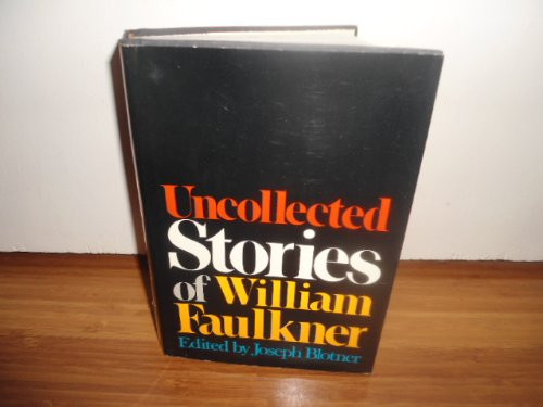 Uncollected Stories of William Faulkner