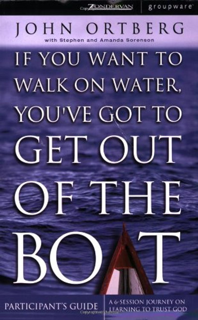 If You Want to Walk on Water, You've Got to Get Out of the Boat - Participants Guide