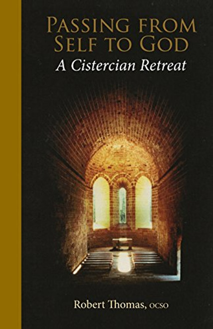 Passing From Self To God: A Cistercian Retreat (Monastic Wisdom Series)