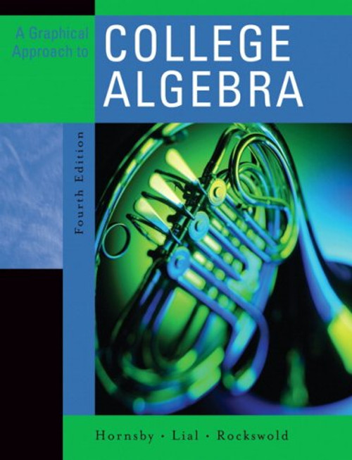 Graphical Approach to College Algebra, A (4th Edition)