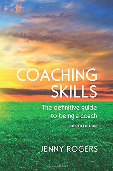 COACHING SKILLS: THE DEFINITIVE GUIDE TO BEING A COACH (UK Higher Education Humanities & Social Sciences Counselling)