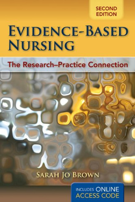 Evidence-Based Nursing: The Research-Practice Connection