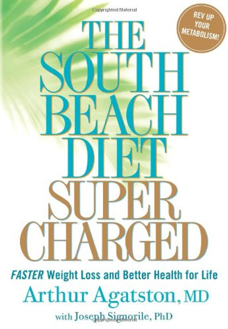 The South Beach Diet Supercharged: Faster Weight Loss and Better Health for Life