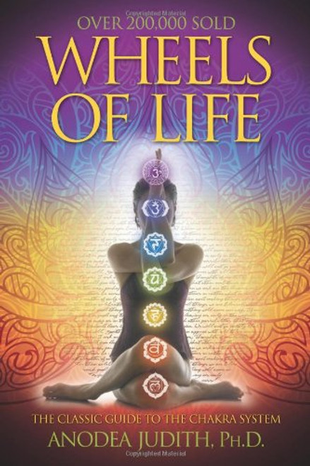 Wheels of Life: A User's Guide to the Chakra System (Llewellyn's New Age Series)