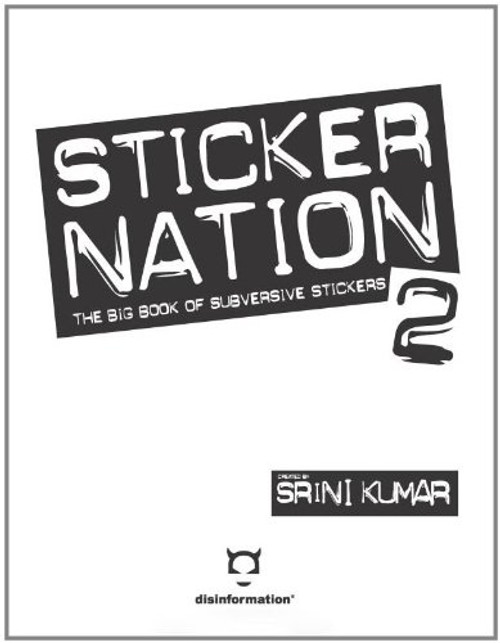 Sticker Nation 2: The Big Book of Subversive Stickers, Volume 2 (v. 2)