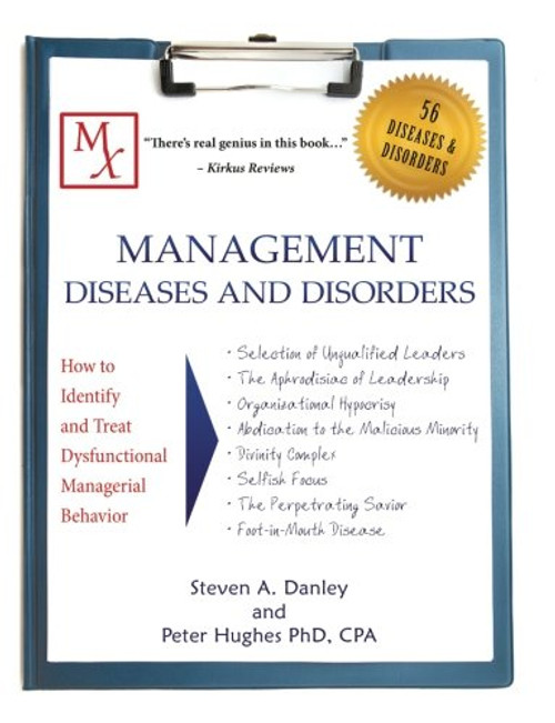 Management Diseases and Disorders: How to Identify and Treat Dysfunctional Managerial Behavior
