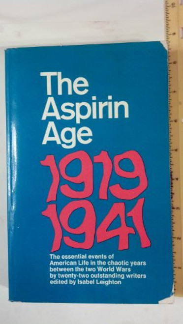 The Aspirin Age: 1919-1941: The essential events of American Life in the chaotic years between the two World Wars