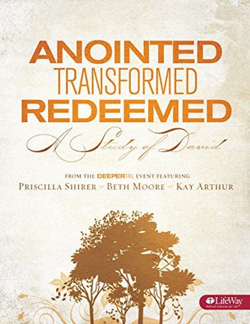 Anointed, Transformed, Redeemed - Bible Study Book: A Study of David