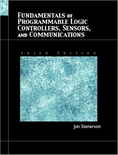 Fundamentals of Programmable Logic Controllers, Sensors, and Communications (3rd Edition)