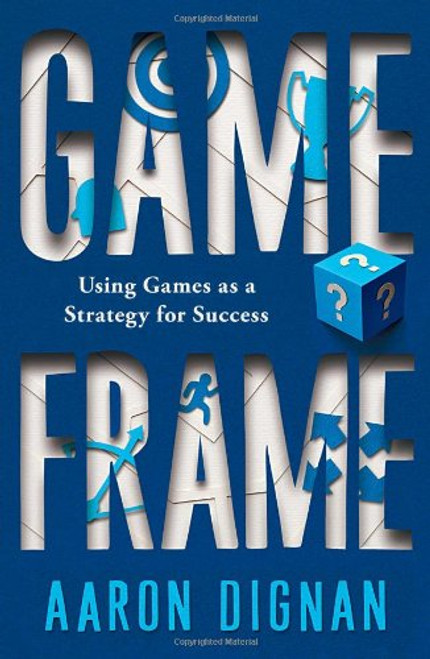Game Frame: Using Games as a Strategy for Success
