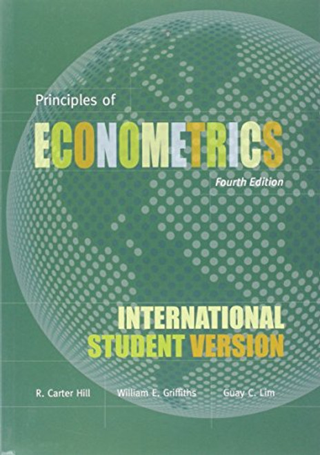 Principles of Econometrics, Fourth Edition International Student Version