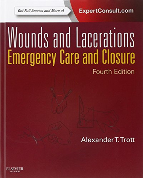 Wounds and Lacerations: Emergency Care and Closure (Expert Consult - Online and Print), 4e