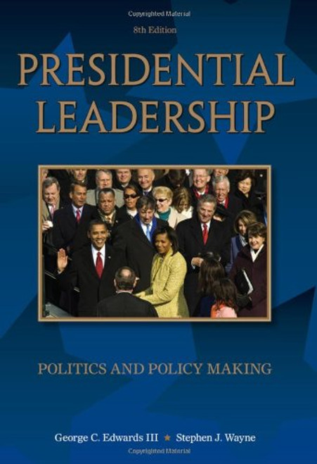 Presidential Leadership: Politics and Policy Making