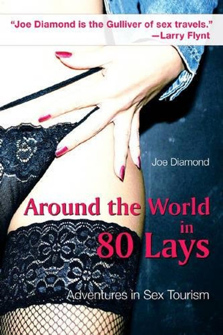 Around the World in 80 Lays: Adventures in Sex Travel