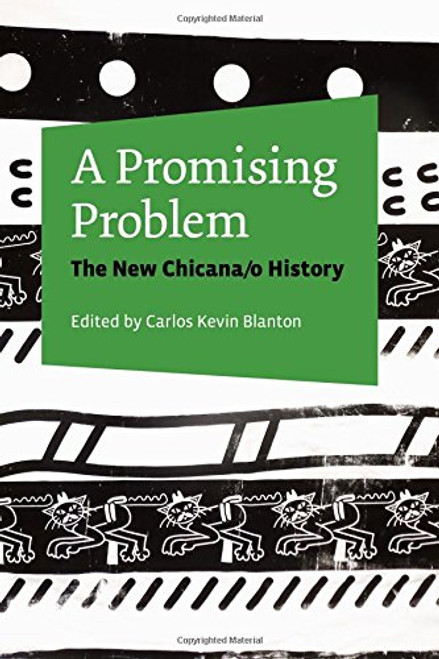 A Promising Problem: The New Chicana/o History