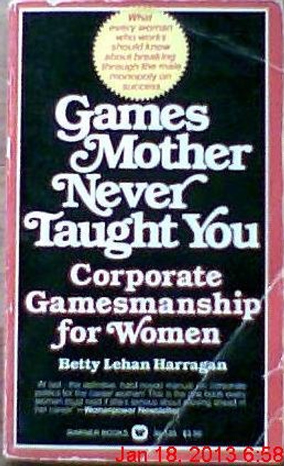 Games Mother Never Taught You: Corporate Gamemanship for Women