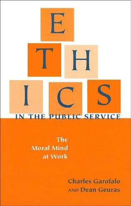 Ethics in the Public Service: The Moral Mind at Work (Text Teach / Policies)