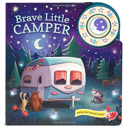 Brave Little Camper: Interactive Children's Sound Book (1 Button Sound) (Early Bird Song Books)