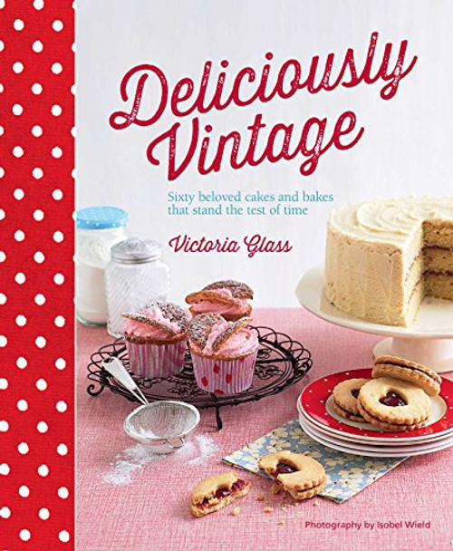 Deliciously Vintage: 60 beloved cakes and bakes that stand the test of time