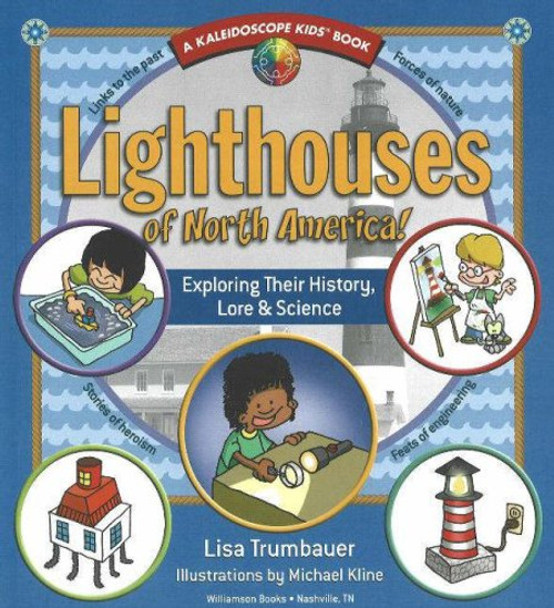 Lighthouses of North America!: Exploring Their History, Lore & Science (Kaleidoscope Kids)