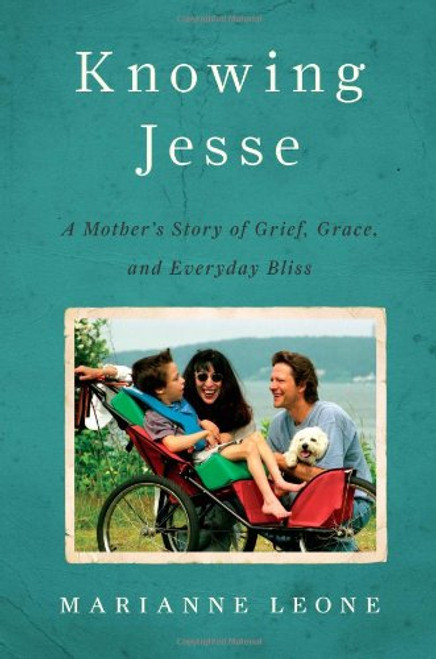 Knowing Jesse: A Mother's Story of Grief, Grace, and Everyday Bliss