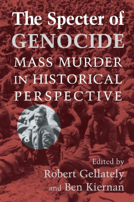 The Specter of Genocide: Mass Murder in Historical Perspective