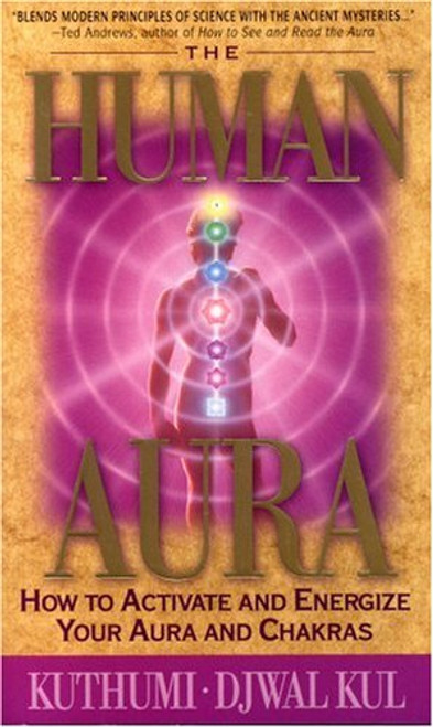 The Human Aura: How to Achieve and Energize Your Aura and Chakras