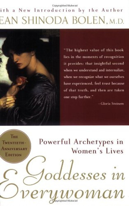 Goddesses in Everywoman: Powerful Archetypes in Women's Lives