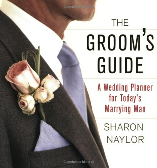 The Groom's Guide: A Wedding Planner for Today's Marrying Man