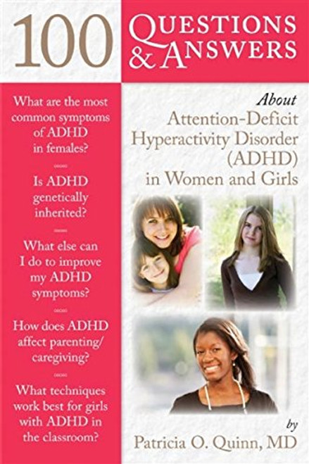 100 Questions  &  Answers About Attention Deficit Hyperactivity Disorder (ADHD) in Women and Girls