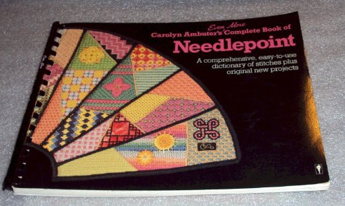 Carolyn Ambuter's Even More Complete Book of Needlepoint