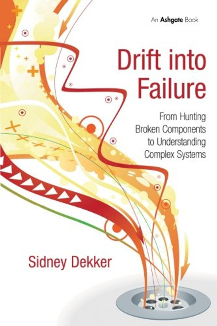 Drift into Failure: From Hunting Broken Components to Understanding Complex Systems