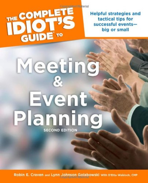 The Complete Idiot's Guide to Meeting & Event Planning, 2ndEdition