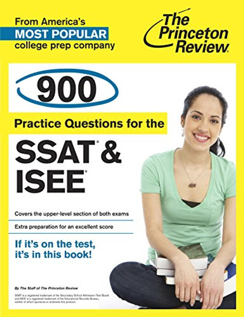 900 Practice Questions for the Upper Level SSAT & ISEE: Extra Preparation for an Excellent Score (Private Test Preparation)