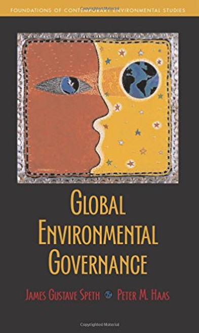 Global Environmental Governance: Foundations of Contemporary Environmental Studies (Foundations of Contemporary Environmental Studies Series)