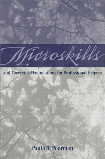 Microskills and Theoretical Foundations for Professional Helpers
