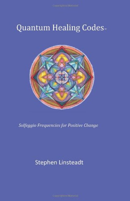 Quantum Healing Codes - Solfeggio Frequencies for Positive Change (with CD)