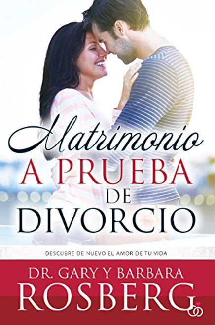 Matrimonio a prueba de divorcio: Descubre de nuevo el amor de tu vida (Spanish Edition)