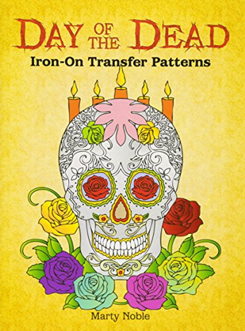 Day of the Dead Iron-On Transfer Patterns (Dover Iron-On Transfer Patterns)