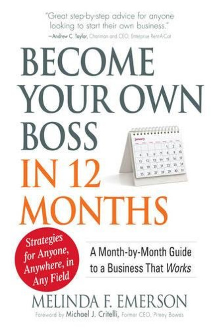 Become Your Own Boss in 12 Months: A Month-by-Month Guide to a Business that Works