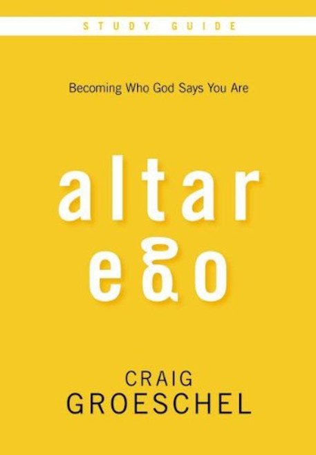 Altar Ego Study Guide with DVD: Becoming Who God Says You Are