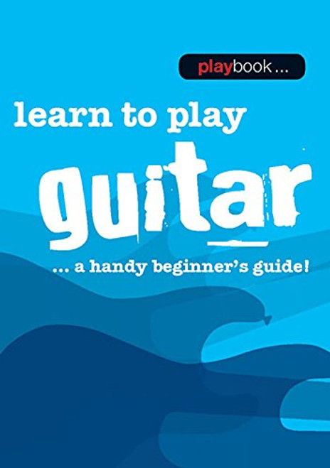 Playbook - Learn to Play Guitar: A Handy Beginner's Guide!