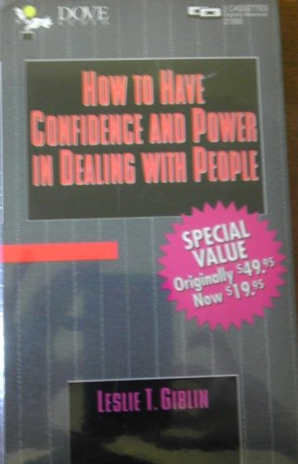 HOW TO HAVE CONFIDENCE AND POWER IN DEALING WITH PEOPLE: Unabridged Edition