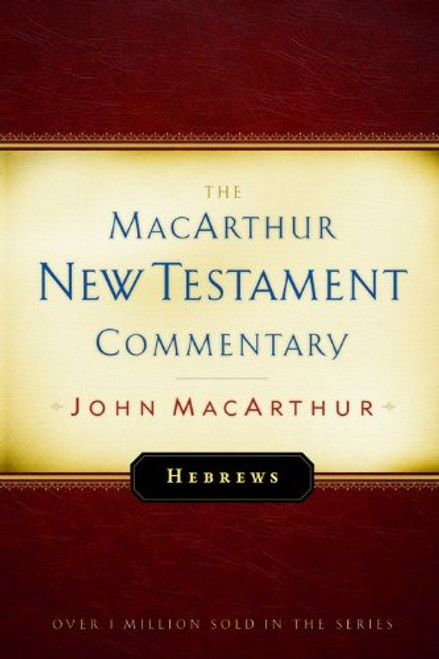 Hebrews: New Testament Commentary (MacArthur New Testament Commentary Series)
