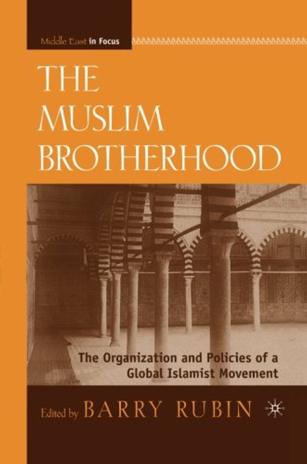 The Muslim Brotherhood: The Organization and Policies of a Global Islamist Movement (Middle East in Focus)