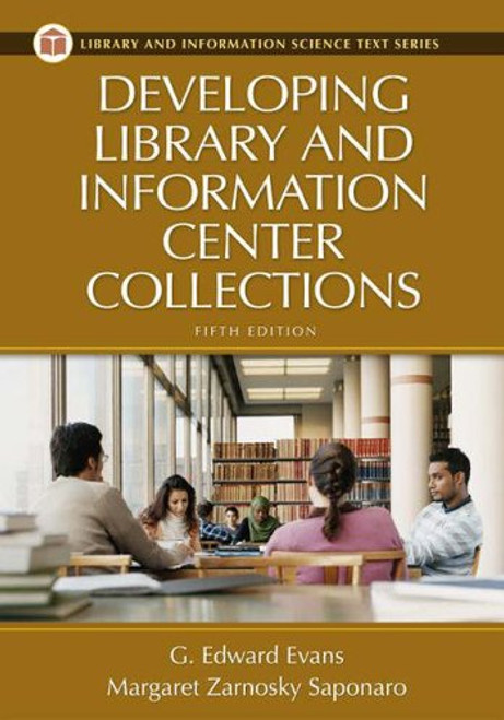 Developing Library and Information Center Collections, 5th Edition (Library And Information Science Text Series)